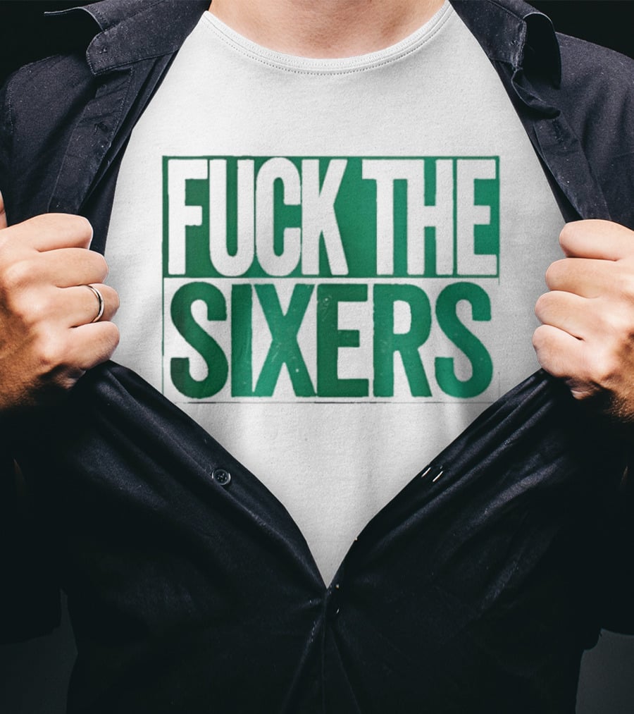Boston Celtics Fuck The Sixers T-Shirt