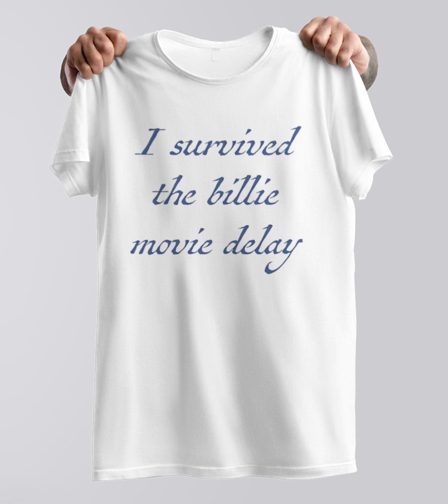 I Survived The Billie Movie Delay Celebration T-Shirt