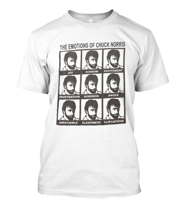 The Emotions Of Chuck Norris Joy Sorrow Excitement Frustration Boredom Anger Impatience Sleepiness Flirtatious T-Shirt