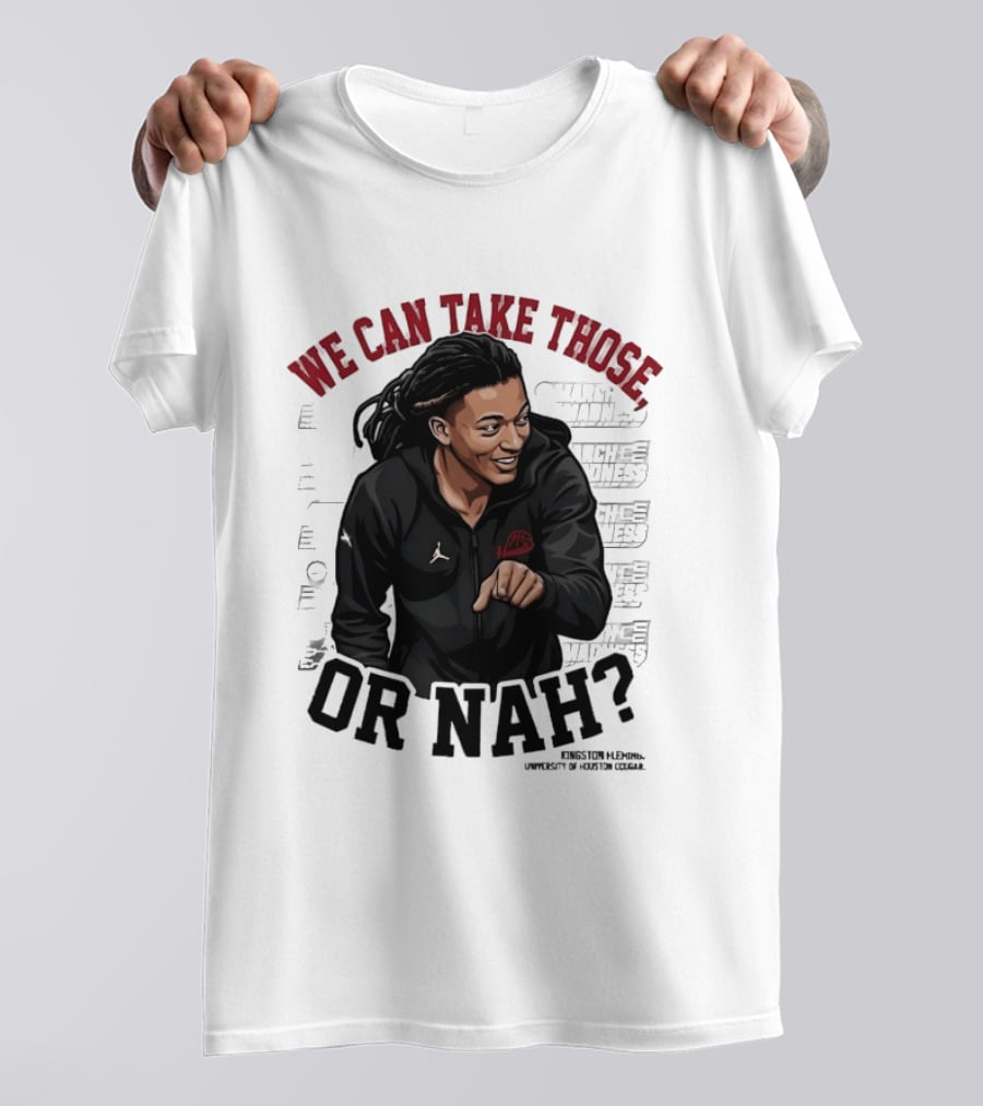 We Can Take Those Or Nah Kingston Fleming March Madness T-Shirt