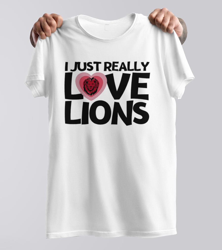 I Just Really Love Lions Heart Shape Lion T-Shirt
