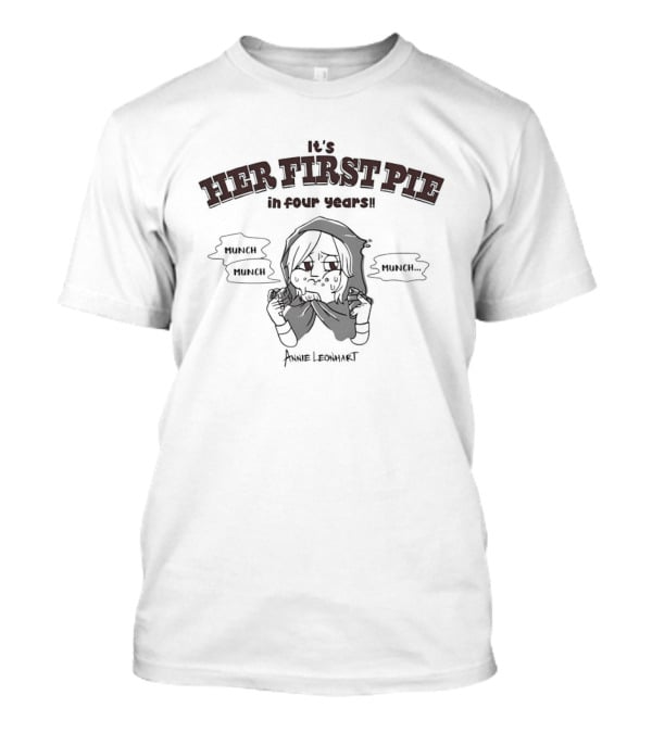 It's Her First Pie In Four Years Annie Leonhart Crunch Crunch Attack T-Shirt