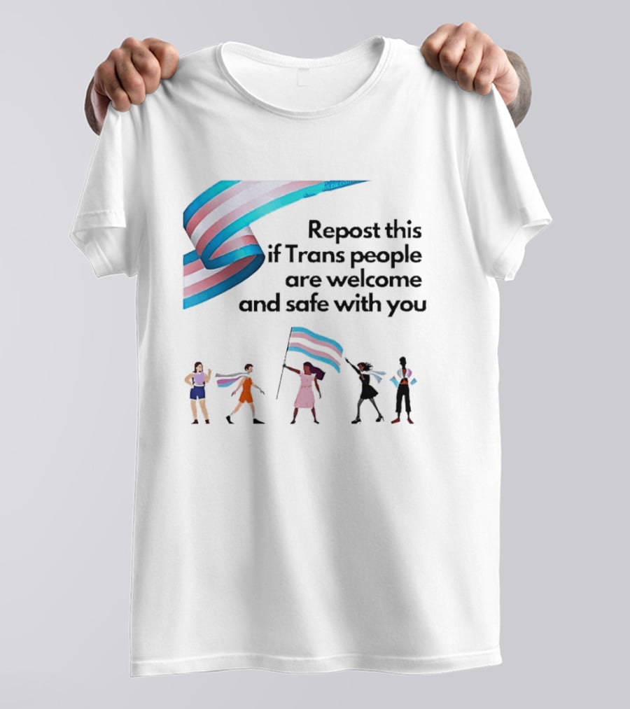 Transgender Flag Welcome Safe Support Repost This If Trans People Are Welcome And Safe With You LGBT T-Shirt