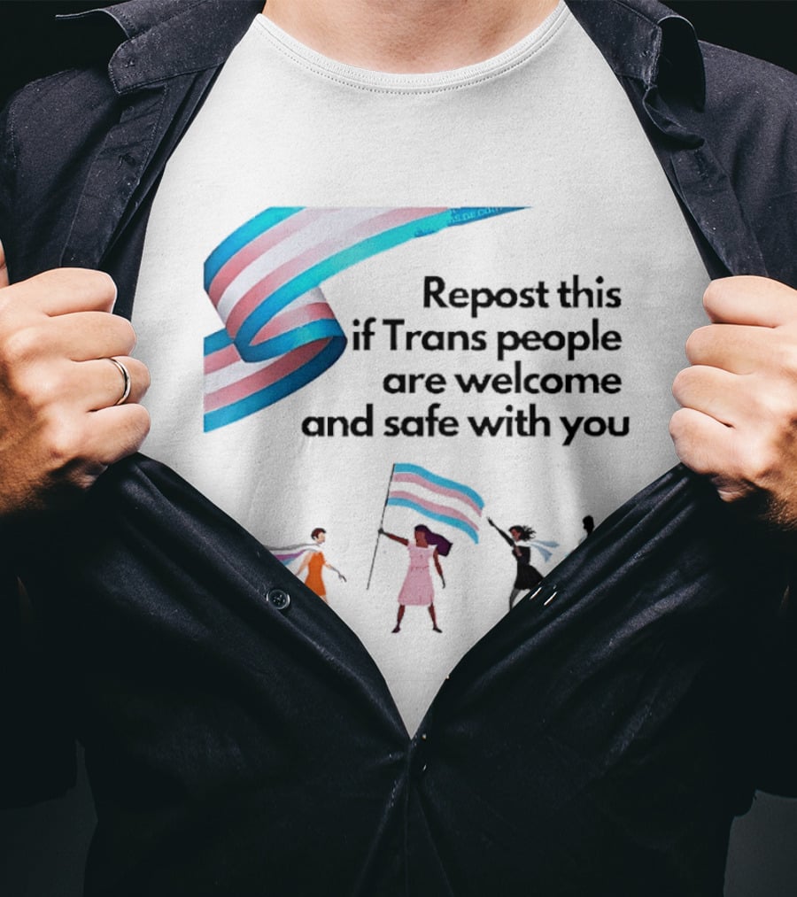 Transgender Flag Welcome Safe Support Repost This If Trans People Are Welcome And Safe With You LGBT T-Shirt