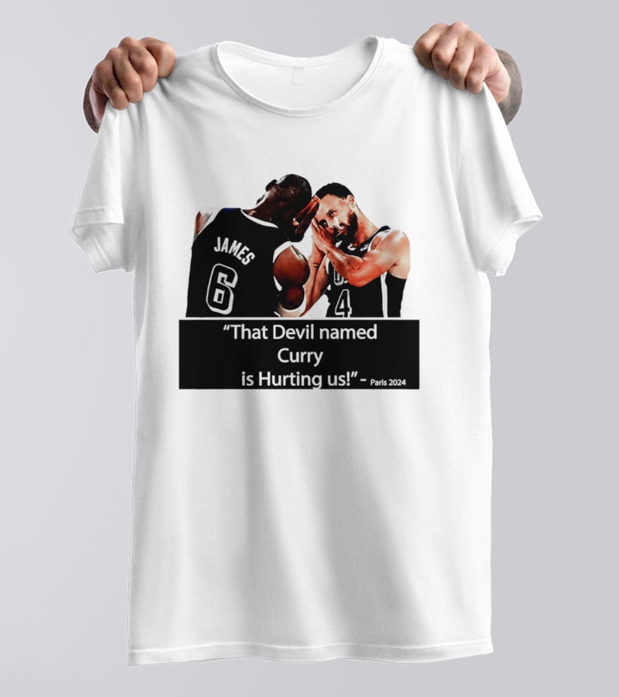 James And Curry That Devil Named Curry Is Hurting Us Paris 2024 T-Shirt