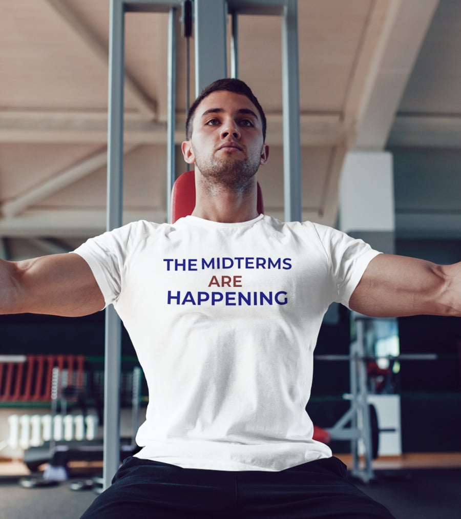 The Midterms Are Happening Bold Election Message T-Shirt