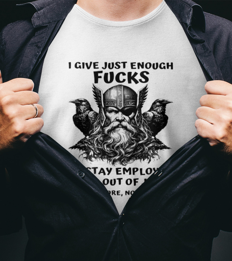 Viking I Give Just Enough Fucks To Stay Employed No More No Less T-Shirt