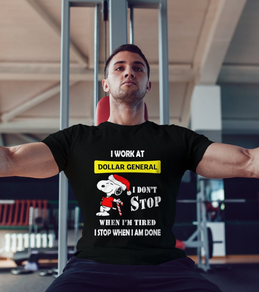 Snoopy Santa I Work At Dollar General I Don't Stop When I'm Tired I Stop When I Am Done T-Shirt