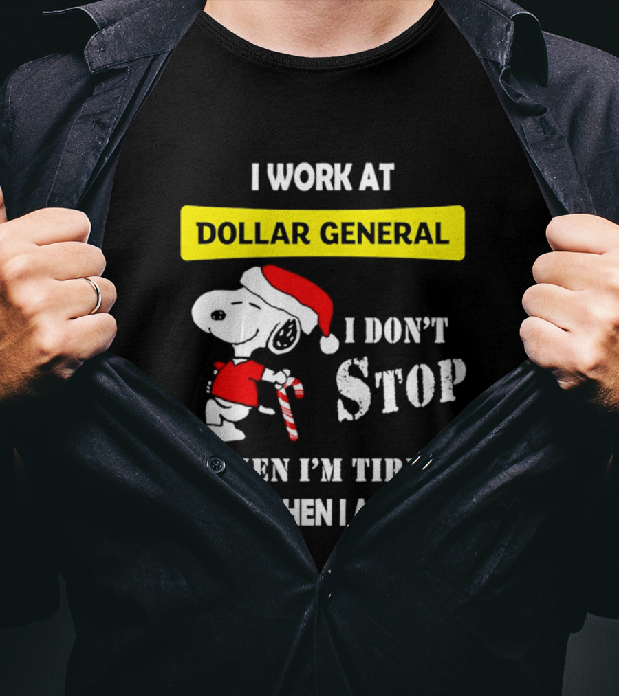 Snoopy Santa I Work At Dollar General I Don't Stop When I'm Tired I Stop When I Am Done T-Shirt