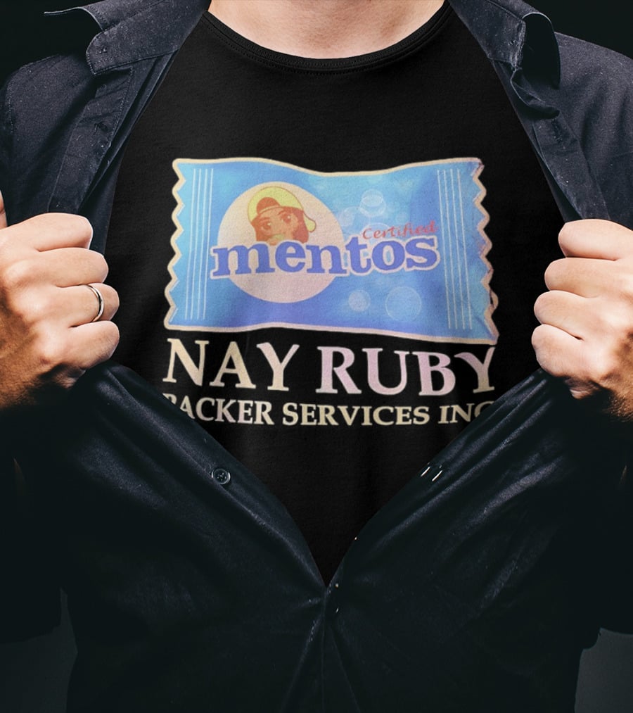 Mentos Certified Nay Ruby Packer Services Inc T-Shirt