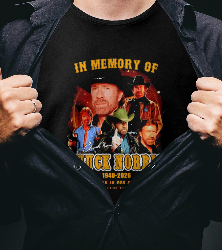 In Memory Of Chuck Norris 1940 2026 Forever In Our Hearts Thank You For The Memories T-Shirt