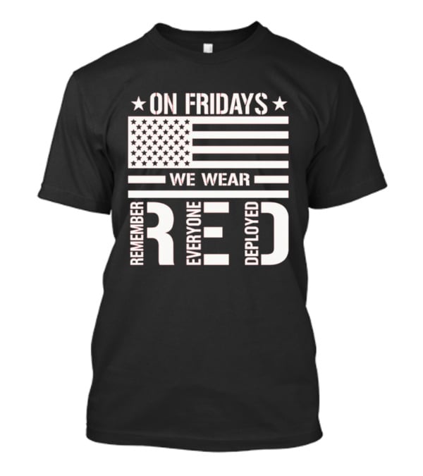 On Fridays We Wear Red Remember Everyone Deployed USA Flag T-Shirt