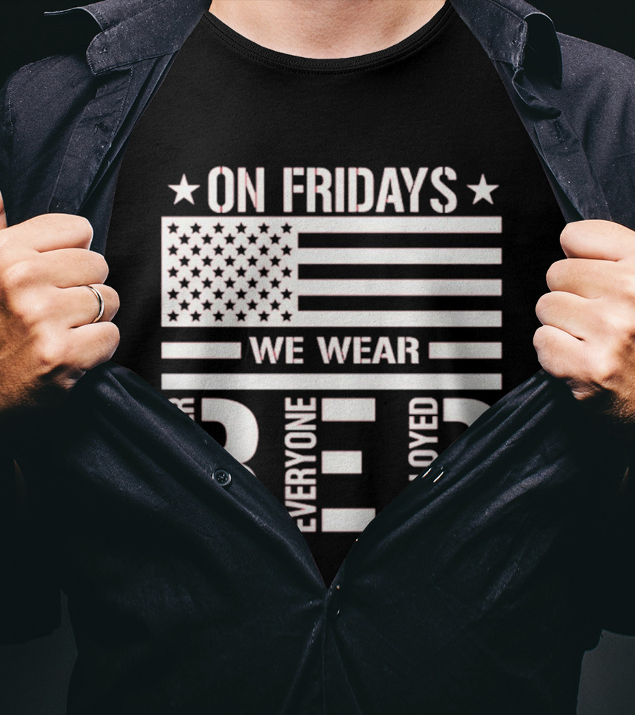 On Fridays We Wear Red Remember Everyone Deployed USA Flag T-Shirt