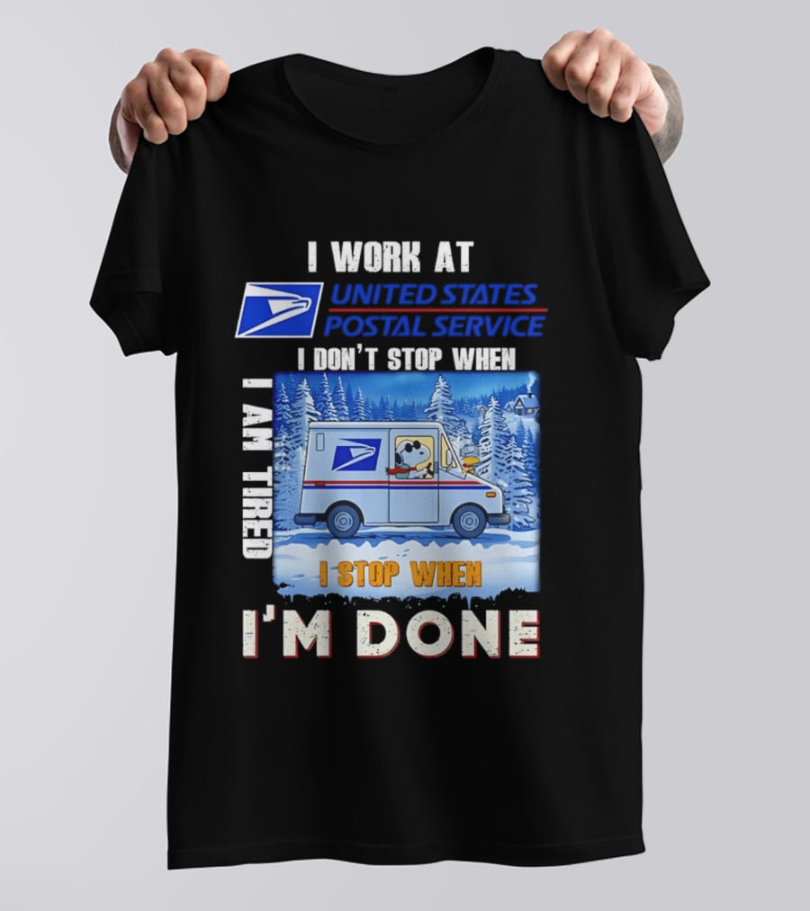 USPS Snoopy I Work At United States Postal Service I Don't Stop When I Am Tired I Stop When I'm Done T-Shirt
