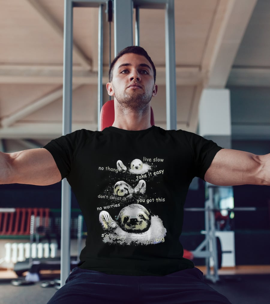 Sloth No Thang Live Slow Take It Easy Don’t Sweat It You Got This No Worries T-Shirt