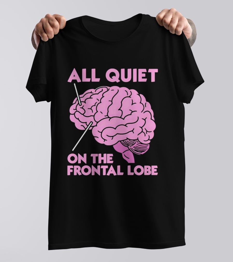 All Quiet On The Frontal Lobe Pink Brain T-Shirt
