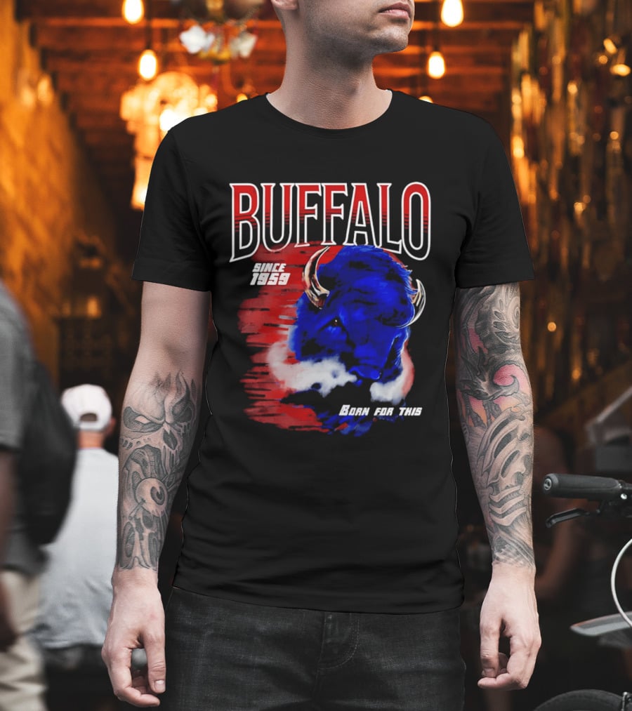 Buffalo Bills Since 1959 Buf Born For This Original T-Shirt