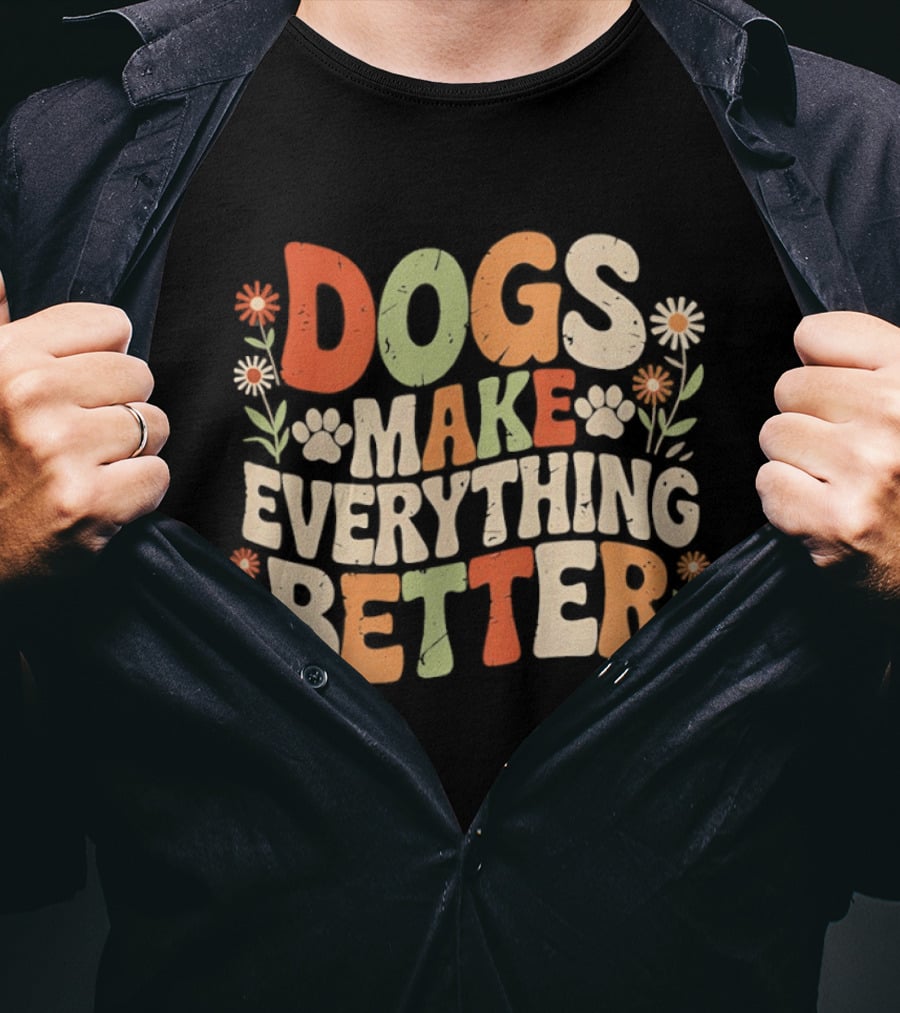 Dogs Make Everything Better Colorful Floral T-Shirt