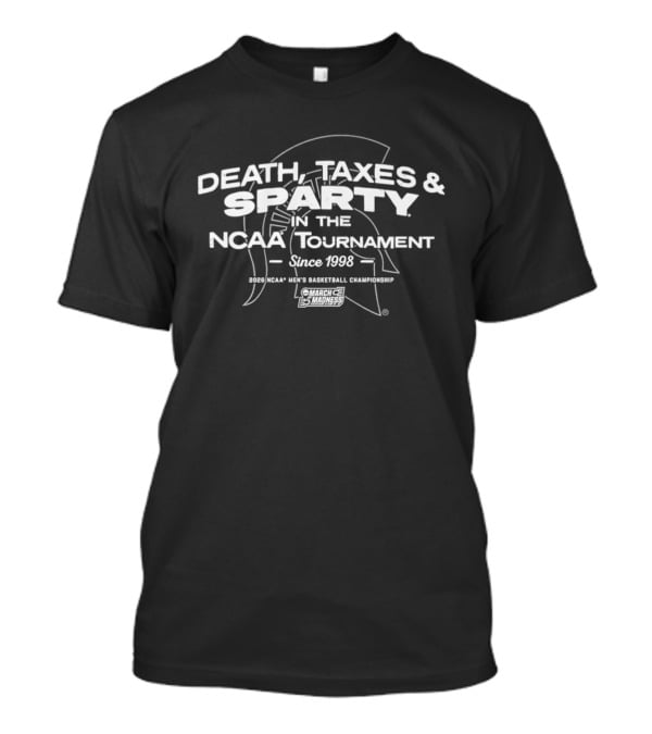 Death Taxes Sparty In The NCAA Tournament Since 1998 Michigan State Men's Basketball Championship T-Shirt