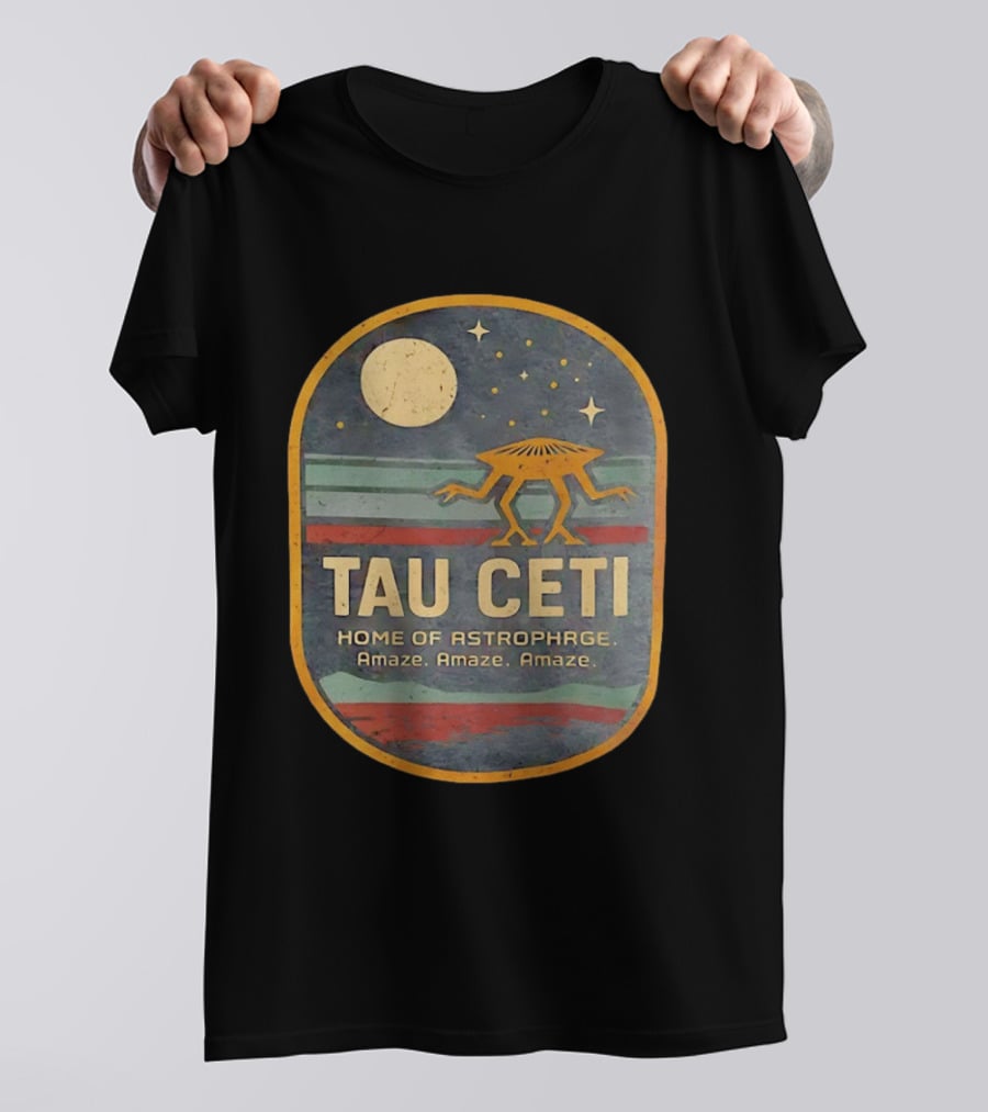 Tau Ceti Home Of Astrophage Amaze Amaze Amaze Vintage Space Alien T-Shirt