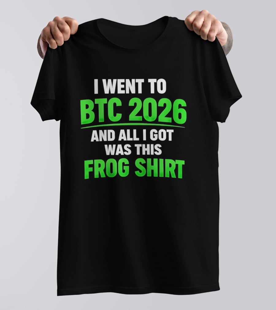 I Went To BTC 2026 And All I Got Was This Frog T-Shirt