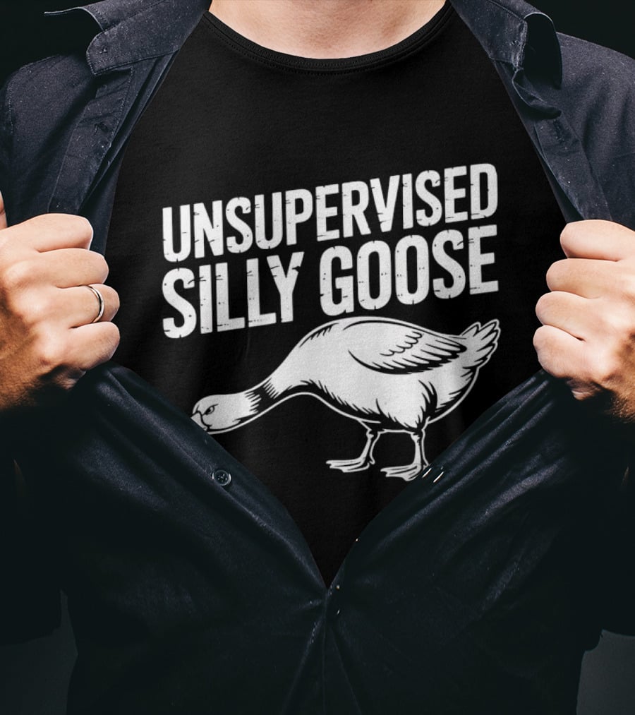 Unsupervised Silly Goose Funny Animal Humor T-Shirt