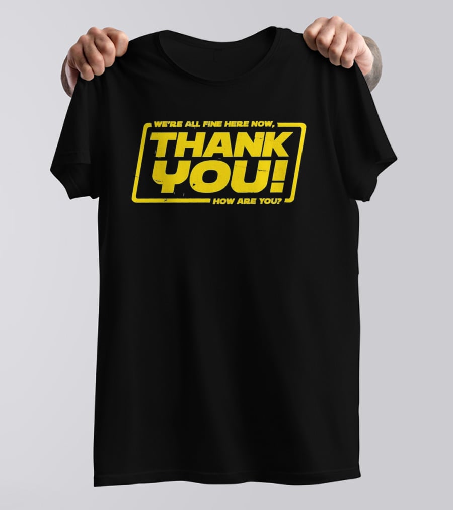 We're All Fine Here Now Thank You How Are You Han Solo T-Shirt