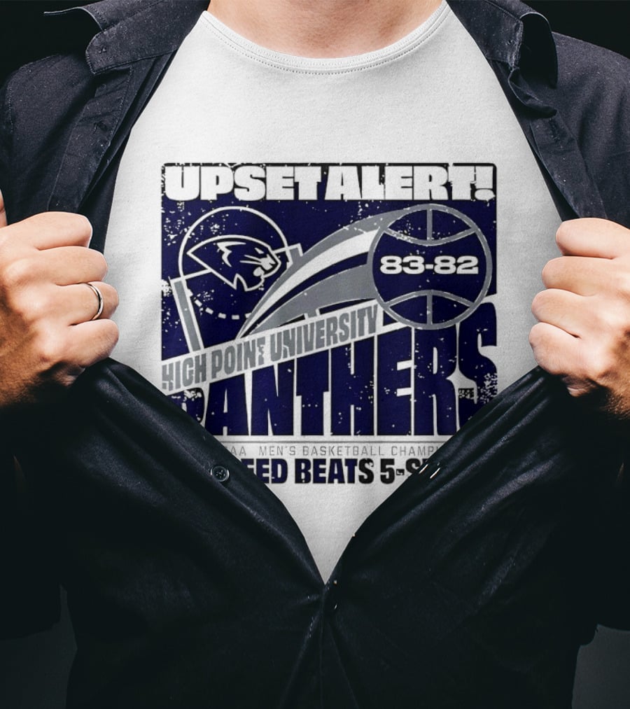 Upset Alert High Point University Panthers 2026 NCAA Men's Basketball Championship 12 Seed Beats 5 Seed 83 82 T-Shirt