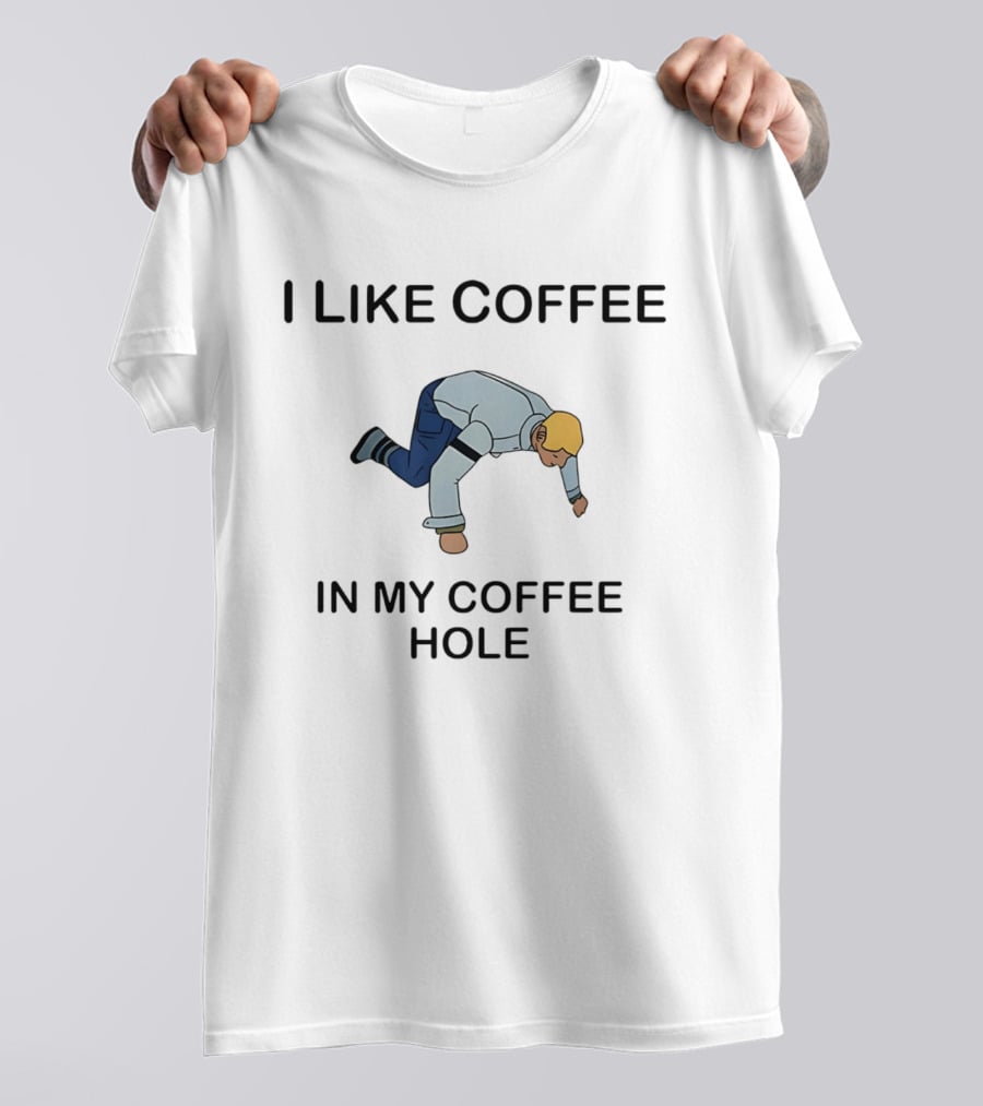 I Like Coffee In My Coffee Hole Funny Character Spill T-Shirt
