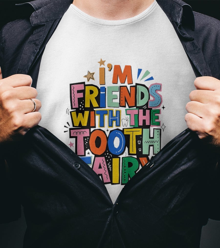 I'm Friends With The Tooth Fairy Colorful Collage T-Shirt