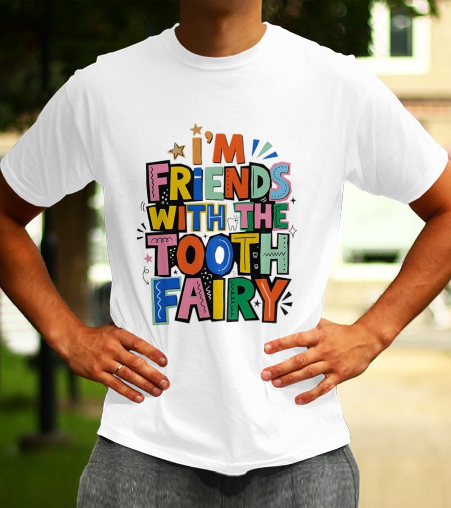I'm Friends With The Tooth Fairy Colorful Collage T-Shirt