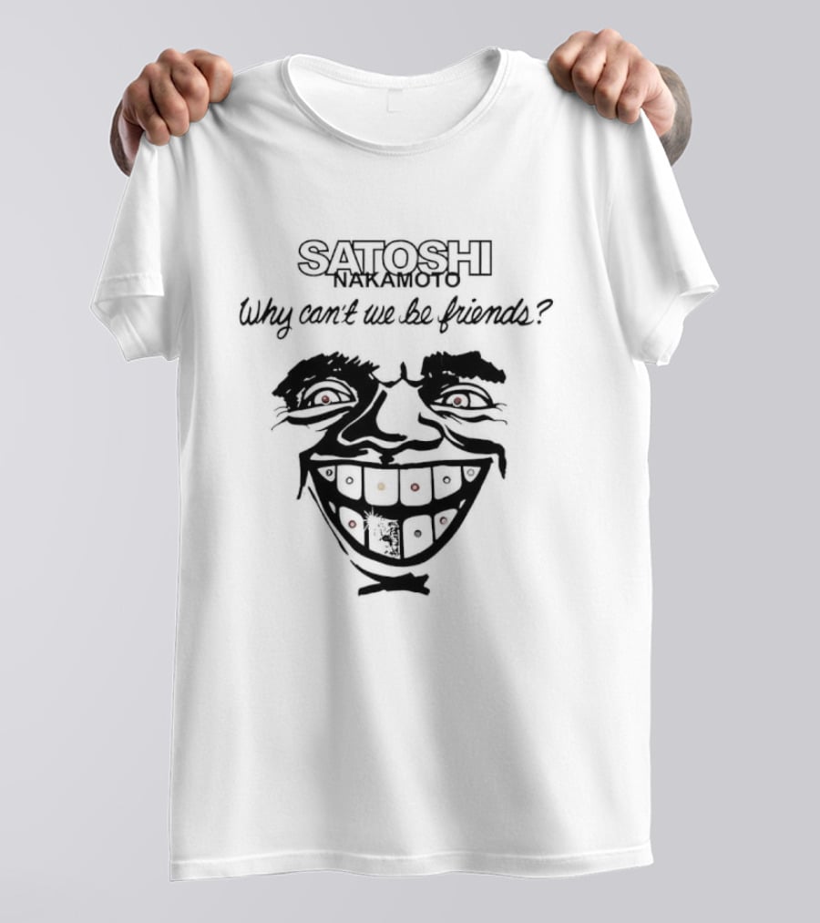 Satoshi Nakamoto Why Can't We Be Friends Joker Card Face T-Shirt