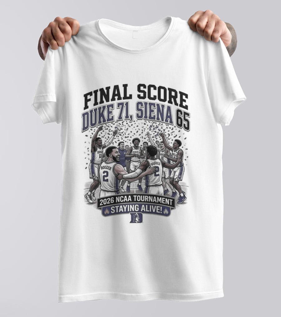 Final Score Duke 71 Siena 65 Ncaa 2026 Tournament Staying Alive T-Shirt