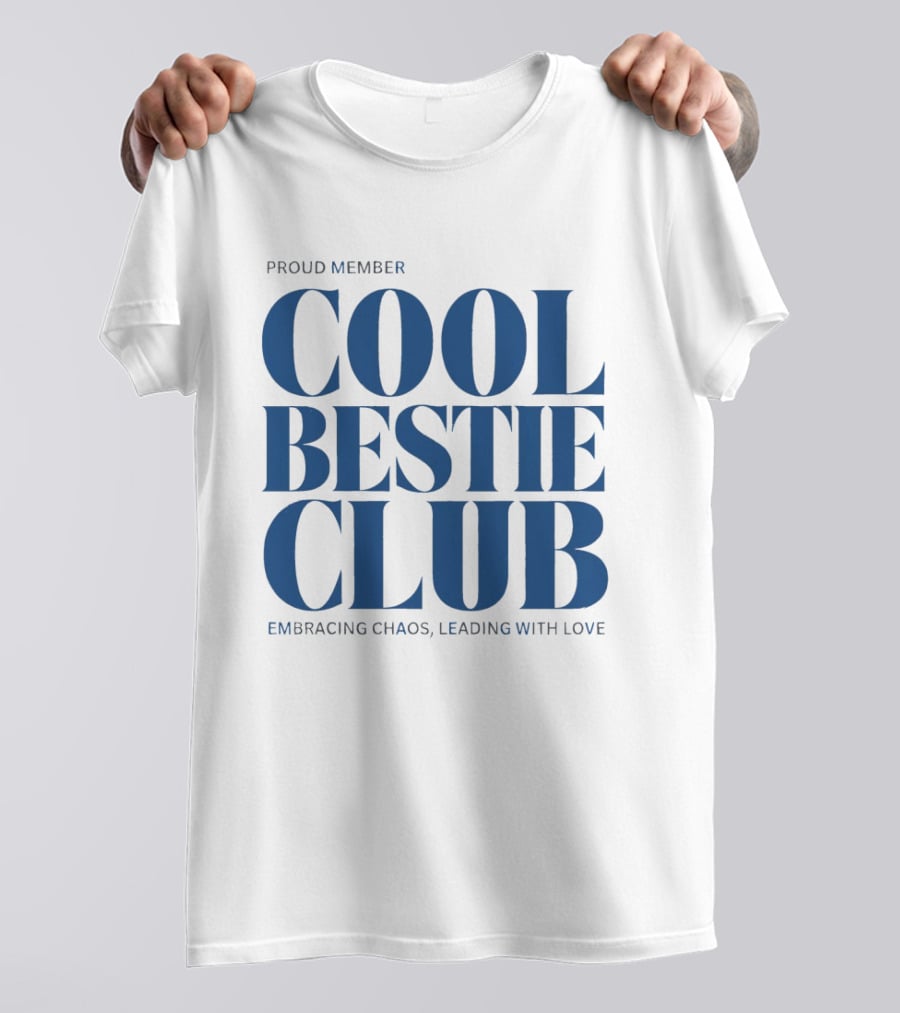 Proud Member Cool Bestie Club Embracing Chaos Leading With Love T-Shirt