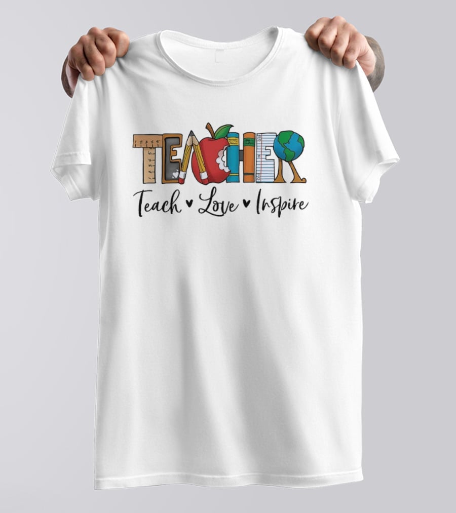 Teacher Teach Love Inspire With Educational T-Shirt