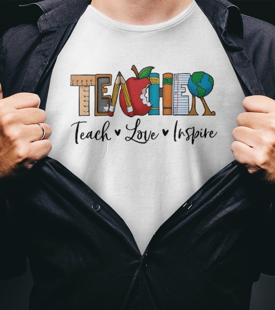 Teacher Teach Love Inspire With Educational T-Shirt