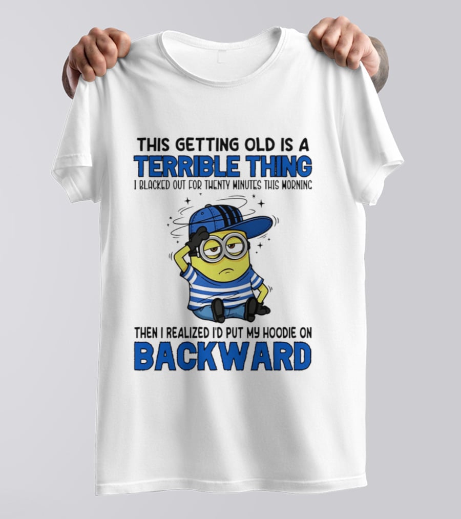 Terrible Thing Getting Old Backward Realization Minion T-Shirt
