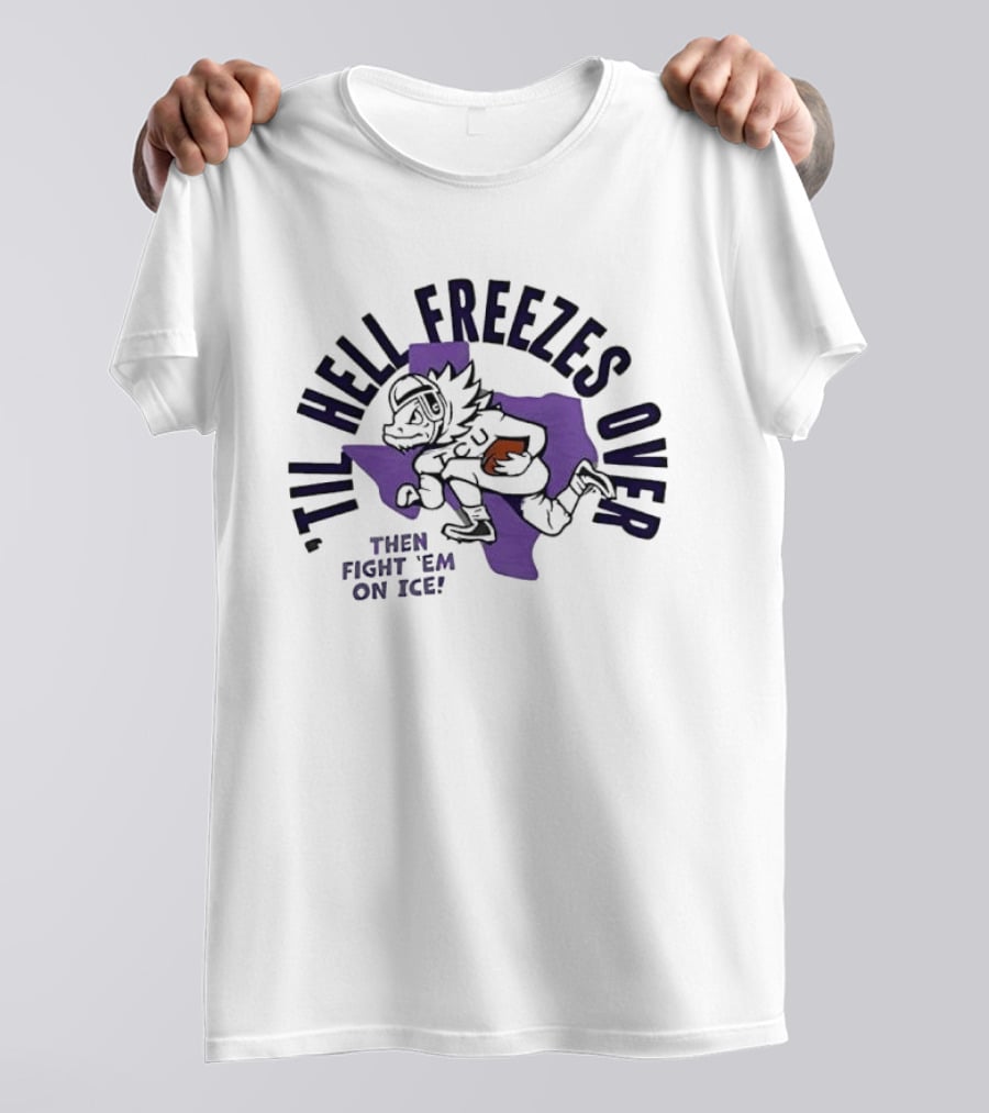 Til Hell Freezes Over Then Fight 'Em On Ice Texas Football Armadillo T-Shirt