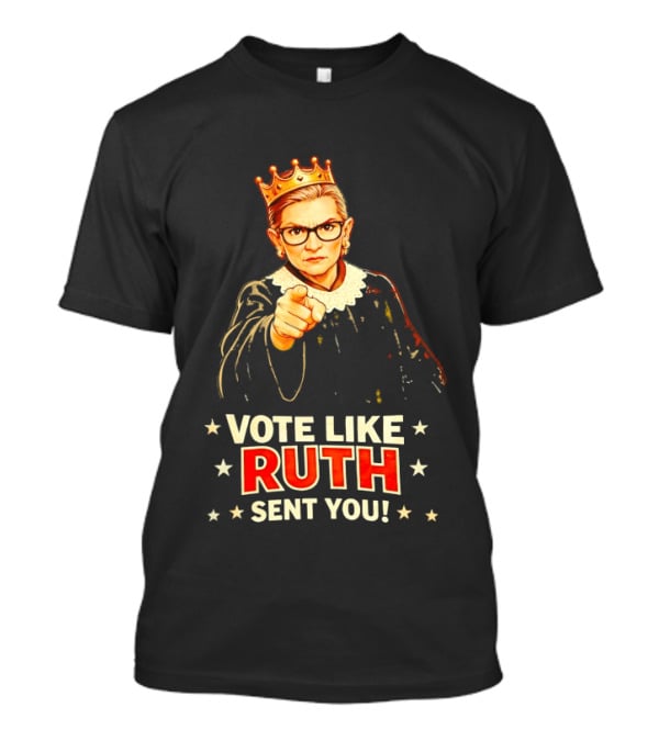 Ruth Bader Ginsburg Vote Like Ruth Sent You Iconic Portrait With Crown T-Shirt