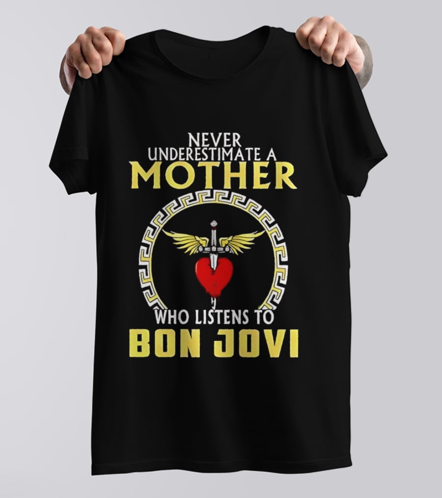 Never Underestimate A Mother Who Listens To Bon Jovi With Heart And Wings T-Shirt