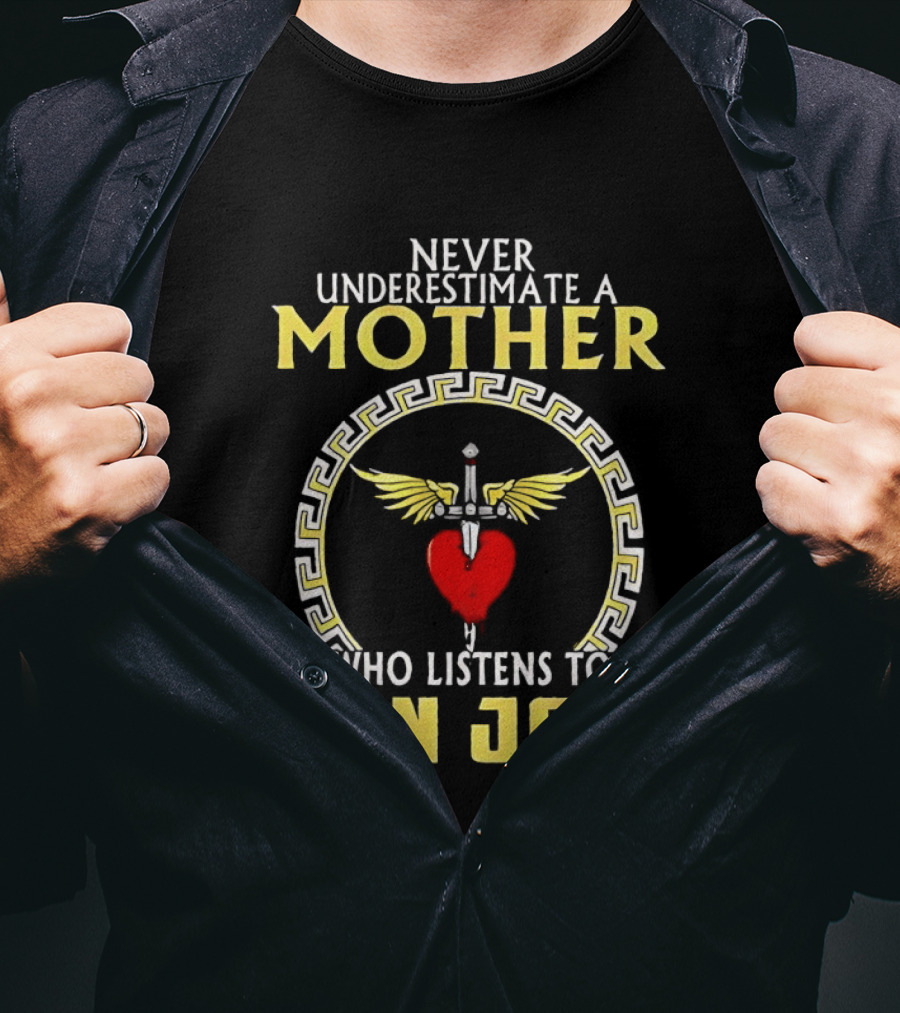 Never Underestimate A Mother Who Listens To Bon Jovi With Heart And Wings T-Shirt