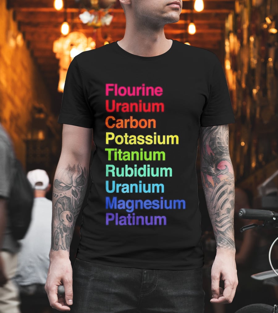 Flourine Uranium Carbon Potassium Titanium Rubidium Uranium Magnesium Platinum T-Shirt