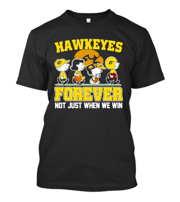 Hawkeyes Forever Peanuts Characters Not Just When We Win T-Shirt
