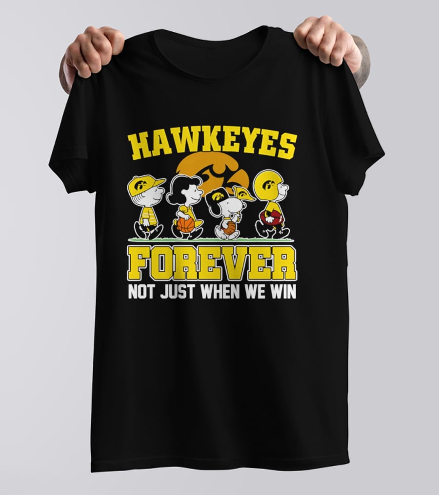 Hawkeyes Forever Peanuts Characters Not Just When We Win T-Shirt