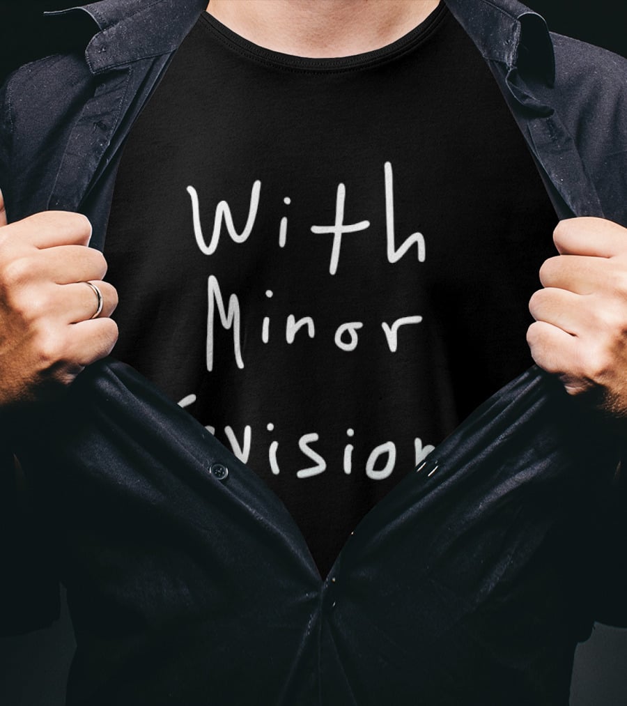 With Minor Revisions T-Shirt