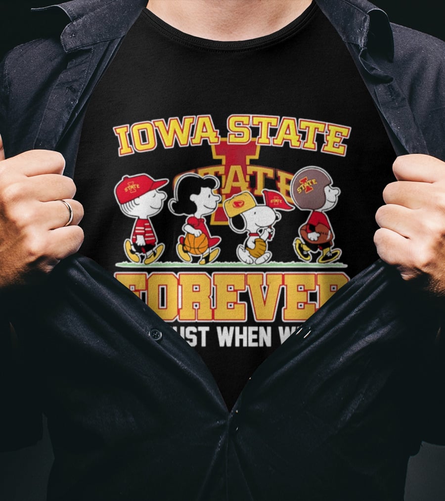 Iowa State Cyclones Peanuts Characters Forever Not Just When We Win T-Shirt