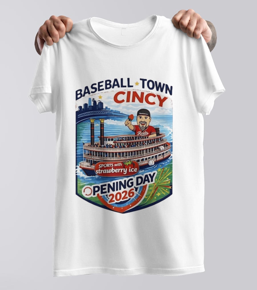 Baseball Town Cincy Reds Sports With Strawberry Ice Opening Day 2026 Riverboat Celebration T-Shirt
