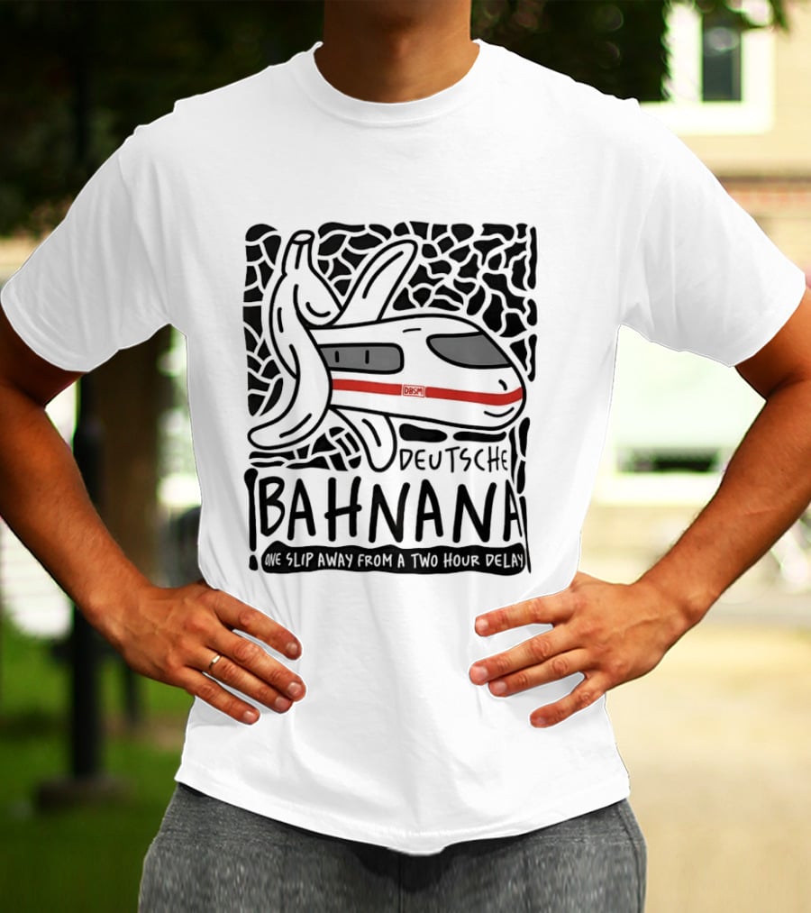 Deutsche Bahnana Banana Train Humor Two Hour Delay T-Shirt