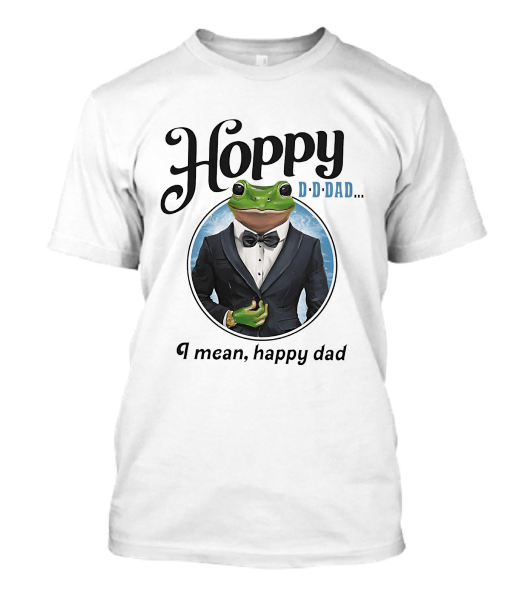 Hoppy D D Dad I Mean Happy Dad Frog Meme T-Shirt