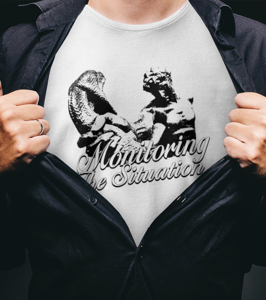 Monitoring The Situation T-Shirt